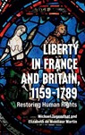 Liberty in France and Britain, 1159–1789 - Sir Michael Tugendhat ; Elizabeth de Montlaur Martin - 9781837653294