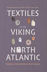 Textiles of the Viking North Atlantic - Dr Alexandra (Author) Lester-Makin ; Gale R Owen-Crocker - 9781837653850