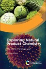 Exploring Natural Product Chemistry - A Bryan (ACTA (Dental Faculty of the University of Amsterdam and the VU Amsterdam) Hanley - 9781837674886