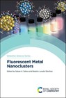 Fluorescent Metal Nanoclusters - Suban K (Sardar Vallabhbhai National Institute of Technology (SVNIT) Sahoo ; Beatriz Jurado (University of Alcala Sanchez - 9781837679386