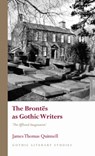 The Brontes as Gothic Writers - James Thomas Quinnell - 9781837722525