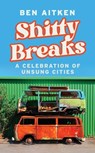 Shitty Breaks - Ben Aitken - 9781837730469