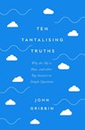Ten Tantalising Truths - John Gribbin - 9781837731008
