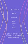 Against the Odds - John Gribbin & Mary Gribbin - 9781837731305
