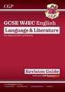 New GCSE WJEC English Language & Literature Revision Guide (For exams from 2027) - CGP Books - 9781837742523