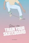 How to Train Your Skateboard - Jack Francis - 9781837760060