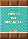How to Eat Chocolate - Sarah Ford - 9781837760145