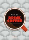 How to Drink Coffee - Sarah Ford - 9781837760220