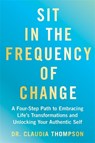Sit in the Frequency of Change - Dr. Claudia Thompson - 9781837826124
