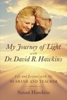 My Journey of Light With Dr. David R. Hawkins - Susan Hawkins - 9781837826681