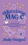 Mundane Magic - Molly Donlan - 9781837826940