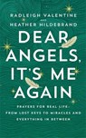 Dear Angels, It’s Me Again - Radleigh Valentine ; Heather Hildebrand - 9781837827053