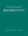 The Little Book of Manifesting - Joanna Gray - 9781837830503