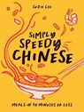 Simply Speedy Chinese: Meals in 30 Minutes or Less - Suzie Lee - 9781837833801