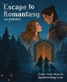 Escape to Romantasy - Lia Ramirez - 9781837837175