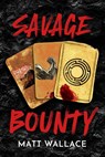 Savage Bounty - Matt Wallace - 9781837861569
