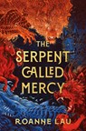 The Serpent Called Mercy - Roanne Lau - 9781837862740