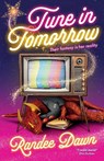 Tune in Tomorrow - Randee Dawn - 9781837865192