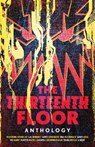 The Thirteenth Floor Anthology - A. K. Benedict ; James Lovegrove ; Lavanya Lakshminarayan ; MK Hardy - 9781837866038