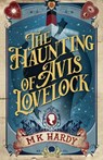 The Haunting of Avis Lovelock - MK Hardy - 9781837866960