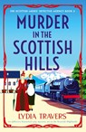 Murder in the Scottish Hills - Lydia Travers - 9781837901845