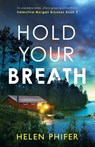 Hold Your Breath - Helen Phifer - 9781837903467