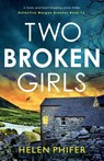Two Broken Girls - Helen Phifer - 9781837903801