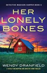 Her Lonely Bones - Wendy Dranfield - 9781837907847