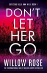 Don't Let Her Go - Willow Rose - 9781837909179