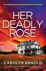 Her Deadly Rose - Carolyn Arnold - 9781837909322