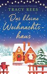 Rees, T: Das kleine Weihnachtshaus - Tracy Rees - 9781837909421