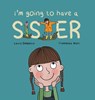 I'm Going to Have a Sister - Laura Diebelius - 9781837917365