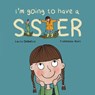 I'm Going to Have a Sister - Laura Diebelius - 9781837919239
