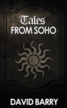 Tales from Soho - David Barry - 9781837919833