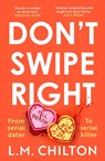 Don't Swipe Right - Chilton L.M. Chilton - 9781837930258
