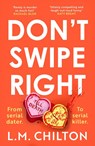 Don't Swipe Right - CHILTON,  L.M. - 9781837930265
