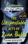 The Unspeakable Acts of Zina Pavlou - Eleni Kyriacou - 9781837930357
