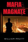 Mafia Magnate - William Pruitt - 9781837940578