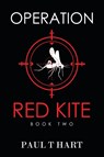 Operation Red Kite, book two - Paul T Hart - 9781837942428