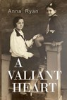 A Valiant Heart - Anna Ryan - 9781837944095