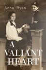 A Valiant Heart - Anna Ryan - 9781837944095