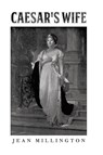 Caesar's Wife - Jean Millington - 9781837944200
