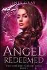 Angel Redeemed - Ines Gray - 9781837944767