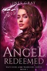 Angel Redeemed - Ines Gray - 9781837944767