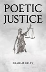 Poetic Justice - Graham Oxley - 9781837945443