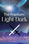 The Praelium: Light and Dark - Lisa Riddoch - 9781837946181