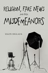 Religion, Fake News and other Misdemeanors - Glen Oglaza - 9781837946266