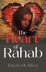 The Heart of Rahab - Elizabeth Elliot - 9781837947829