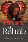 The Heart of Rahab - Elizabeth Elliot - 9781837947829