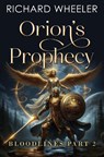 Orion's Prophecy - Bloodlines Part 2 - Richard Wheeler - 9781837947867